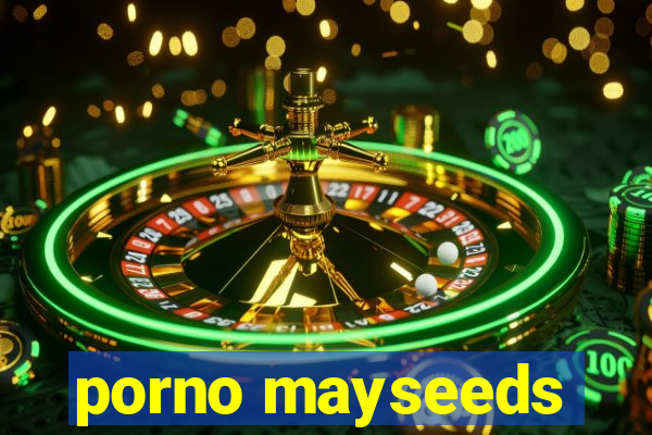 porno mayseeds